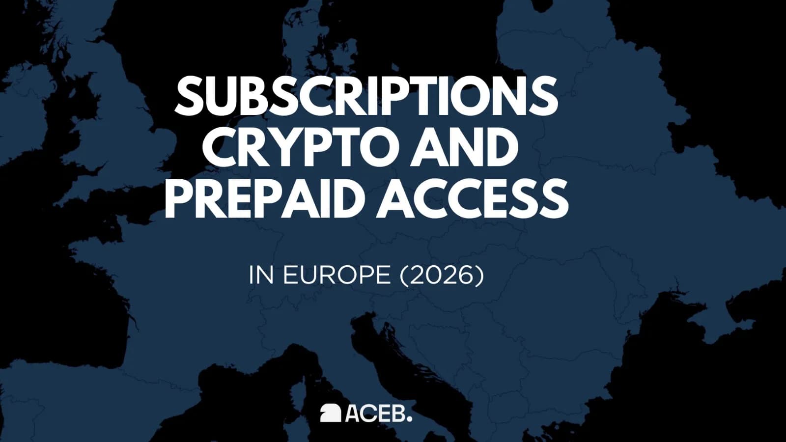 Subscriptions, Crypto, and Prepaid Access in Europe (2026)
